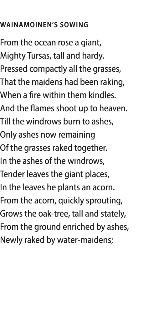  wainamoinen s sowing From the ocean rose a giant, Mighty Tursas, tall and hardy  Pressed compactly all the grasses,    