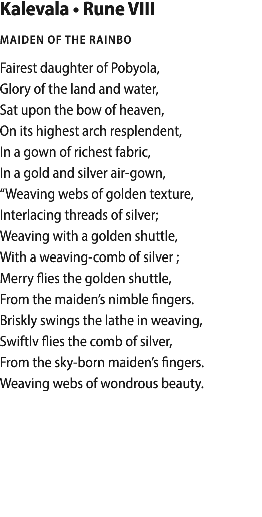  Kalevala   Rune VIII Maiden of the rainbo Fairest daughter of Pobyola, Glory of the land and water, Sat upon the bow   