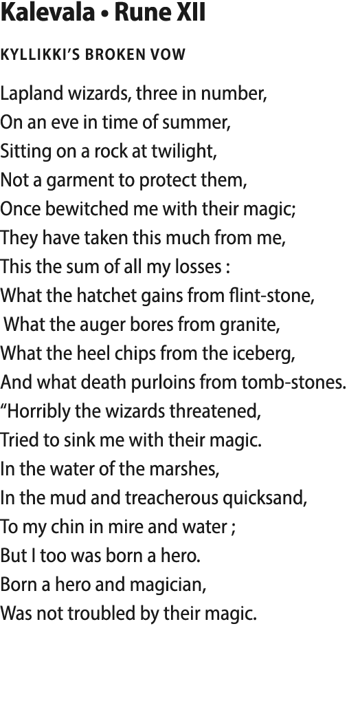  Kalevala   Rune XII Kyllikki s broken vow Lapland wizards, three in number, On an eve in time of summer, Sitting on    